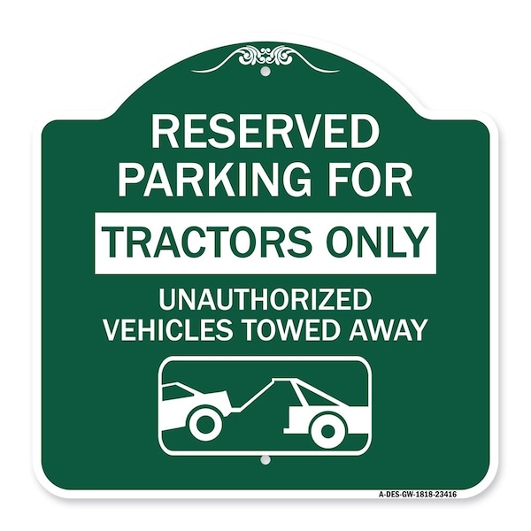 Parking Lot Reserved Parking for Tractors Only Unauthorized Vehicles Towed Away, A-DES-GW-1818-23416